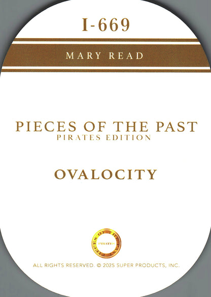 2025 Pieces of the Past Pirates Ovalocity Mary read #I-669