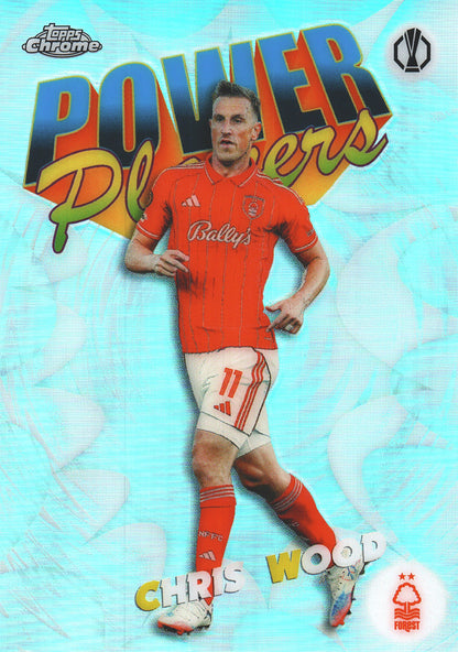 2025 Topps Chrome UCC Power Players Chris Wood #PP-25 Nottingham Forest